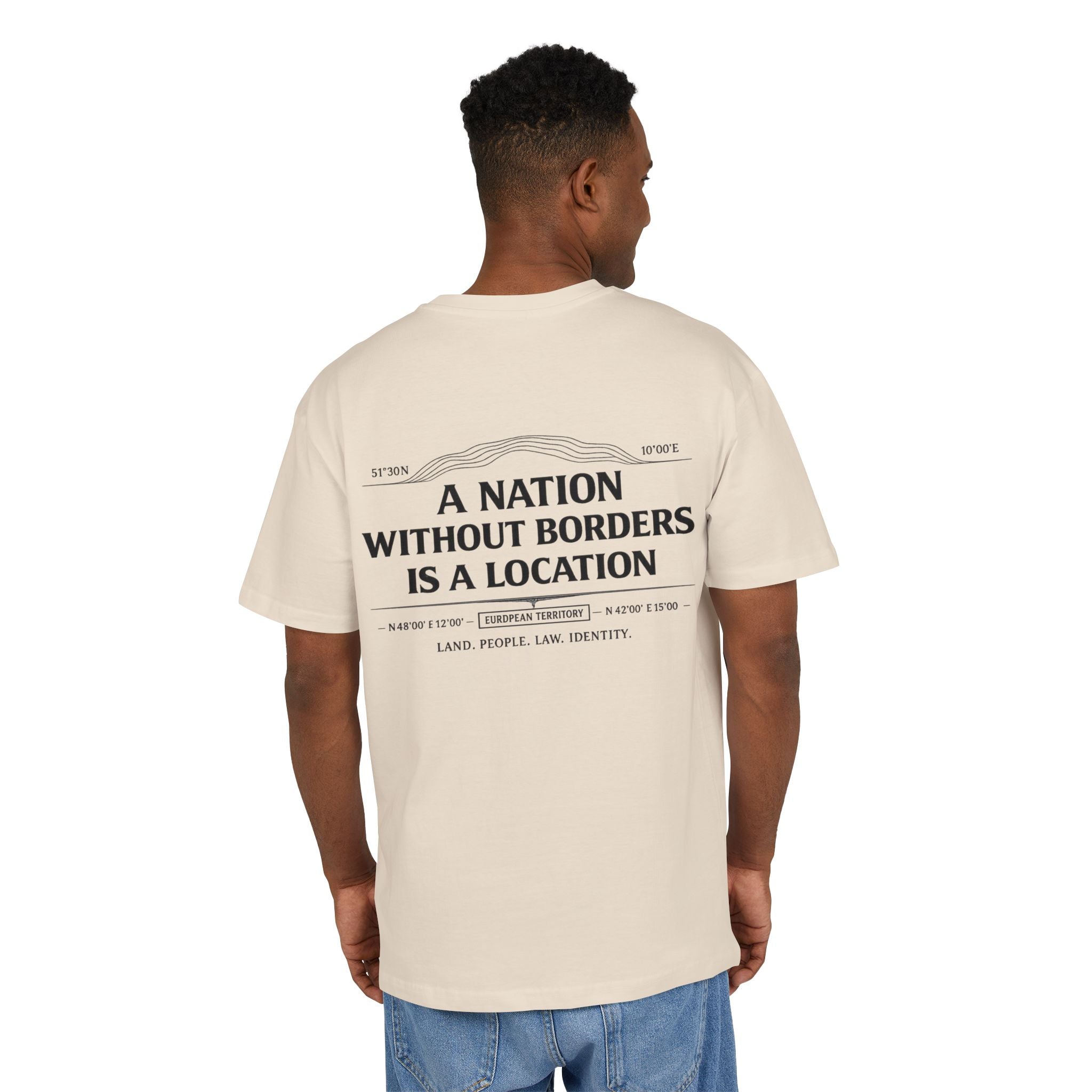 A Nation Without Borders Is a Location — Oversized Tee