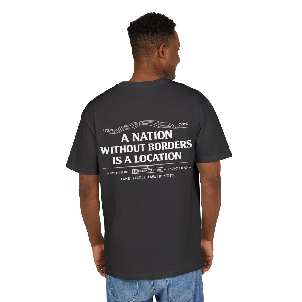 A Nation Without Borders Is a Location — Oversized Tee